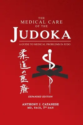 Opieka medyczna nad judoką: Przewodnik po problemach medycznych w judo, wydanie rozszerzone - The Medical Care of the Judoka: A Guide to Medical Problems in Judo, Expanded Edition