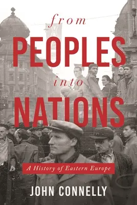 From Peoples Into Nations: Historia Europy Wschodniej - From Peoples Into Nations: A History of Eastern Europe