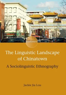 Językowy krajobraz Chinatown: Socjolingwistyczna etnografia - The Linguistic Landscape of Chinatown: A Sociolinguistic Ethnography