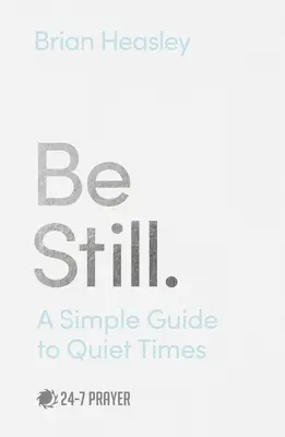 Bądź spokojny: Prosty przewodnik po spokojnych czasach - Be Still: A Simple Guide to Quiet Times