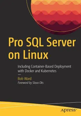 Pro SQL Server w systemie Linux: W tym wdrażanie oparte na kontenerach za pomocą Docker i Kubernetes - Pro SQL Server on Linux: Including Container-Based Deployment with Docker and Kubernetes