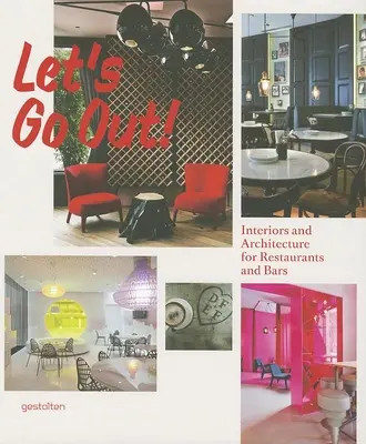 Let's Go Out!: Wnętrza i architektura dla restauracji i barów - Let's Go Out!: Interiors and Architecture for Restaurants and Bars