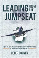 Leading from the Jumpseat - Jak tworzyć niezwykłe możliwości, przekazując kontrolę? - Leading from the Jumpseat - How to Create Extraordinary Opportunities by Handing Over Control