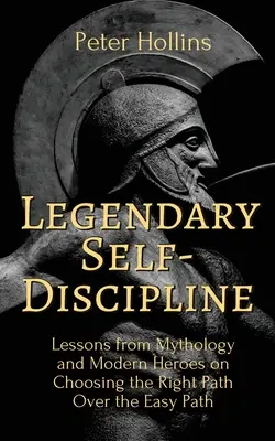 Legendarna samodyscyplina: Lekcje z mitologii i współczesnych bohaterów na temat wyboru właściwej ścieżki zamiast łatwej ścieżki - Legendary Self-Discipline: Lessons from Mythology and Modern Heroes on Choosing the Right Path Over the Easy Path