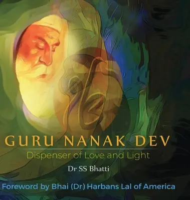 Guru Nanak Dev: Dawca miłości i światła - Guru Nanak Dev: Dispenser of Love and Light