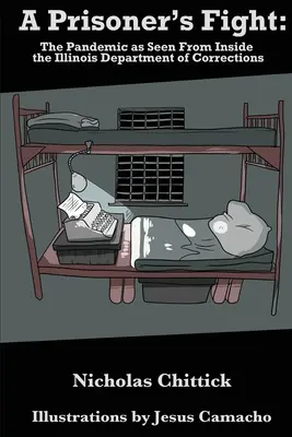 Walka więźniów: Pandemia widziana z wnętrza Departamentu Więziennictwa Illinois - A Prisoner's Fight: The Pandemic As Seen From Inside the Illinois Department of Corrections