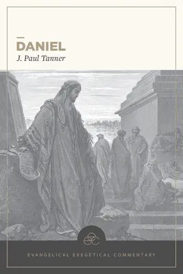 Daniel: Ewangeliczny komentarz egzegetyczny - Daniel: Evangelical Exegetical Commentary