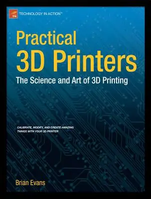 Praktyczne drukarki 3D: Nauka i sztuka drukowania 3D - Practical 3D Printers: The Science and Art of 3D Printing