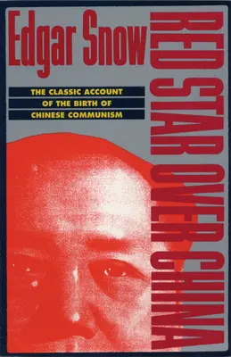 Czerwona gwiazda nad Chinami: Klasyczna opowieść o narodzinach chińskiego komunizmu - Red Star Over China: The Classic Account of the Birth of Chinese Communism