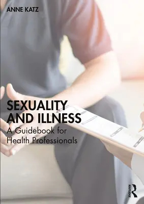 Seksualność i choroba: Przewodnik dla pracowników służby zdrowia - Sexuality and Illness: A Guidebook for Health Professionals