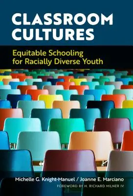 Kultury klasowe: Sprawiedliwe nauczanie dla zróżnicowanej rasowo młodzieży - Classroom Cultures: Equitable Schooling for Racially Diverse Youth