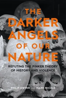 Mroczniejsze anioły naszej natury: Obalając teorię historii i przemocy Pinkera - The Darker Angels of Our Nature: Refuting the Pinker Theory of History & Violence
