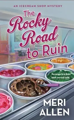 Skalista droga do ruiny: Tajemnica lodziarni - The Rocky Road to Ruin: An Ice Cream Shop Mystery