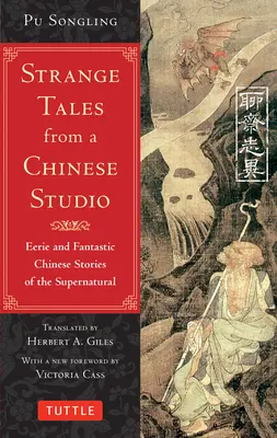 Dziwne opowieści z chińskiego studia: Upiorne i fantastyczne chińskie opowieści o zjawiskach nadprzyrodzonych (164 opowiadania) - Strange Tales from a Chinese Studio: Eerie and Fantastic Chinese Stories of the Supernatural (164 Short Stories)