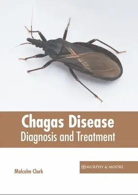 Choroba Chagasa: Diagnoza i leczenie - Chagas Disease: Diagnosis and Treatment