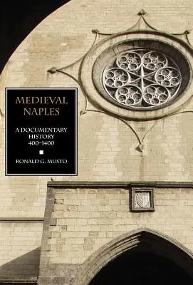 Średniowieczny Neapol: Historia dokumentalna, 400-1400 - Medieval Naples: A Documentary History, 400-1400