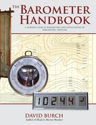 Podręcznik barometru: Nowoczesne spojrzenie na barometry i zastosowania ciśnienia barometrycznego - The Barometer Handbook: A Modern Look at Barometers and Applications of Barometric Pressure