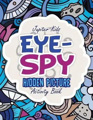 Eye-Spy: książka z ukrytymi obrazkami - Eye-Spy: Hidden Picture Activity Book