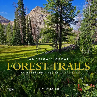 America's Great Forest Trails: 100 leśnych wędrówek na całe życie - America's Great Forest Trails: 100 Woodland Hikes of a Lifetime