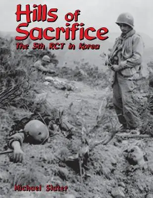 Wzgórza poświęcenia: Piąty Korpus w Korei - Hills of Sacrifice: The 5th Rct in Korea