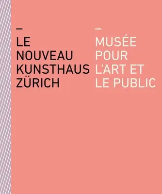 Le Nouveau Kunsthaus Zrich: Muse Pour l'Art Et Le Public