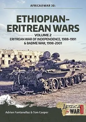 Wojny etiopsko-erytrejskie: tom 2 - wojna o niepodległość Erytrei, 1988-1991 i wojna w Badme, 1998-2001 - Ethiopian-Eritrean Wars: Volume 2 - Eritrean War of Independence, 1988-1991 & Badme War, 1998-2001