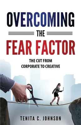 Przezwyciężanie czynnika strachu: Droga od korporacji do kreatywności - Overcoming the Fear Factor: The Cut from Corporate to Creative