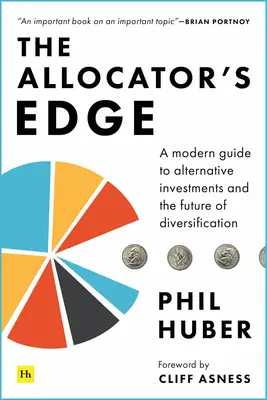The Allocator's Edge: Nowoczesny przewodnik po inwestycjach alternatywnych i przyszłości dywersyfikacji - The Allocator's Edge: A Modern Guide to Alternative Investments and the Future of Diversification
