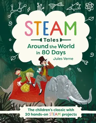 Steam Tales: Dookoła świata w 80 dni: Klasyka dla dzieci z 20 zadaniami parowymi - Steam Tales: Around the World in 80 Days: The Children's Classic with 20 Steam Activities