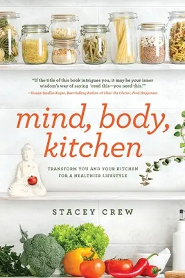 Umysł, ciało, kuchnia: Przekształć siebie i swoją kuchnię w zdrowszy styl życia - Mind, Body, Kitchen: Transform You & Your Kitchen for a Healthier Lifestyle