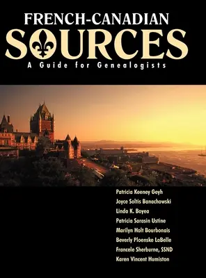 Francuskie źródła kanadyjskie: Przewodnik dla genealogów - French Canadian Sources: A Guide for Genealogists