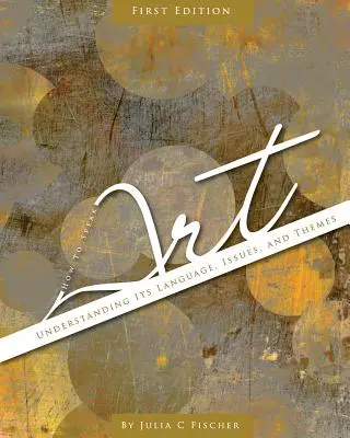 Jak mówić o sztuce: Zrozumieć jej język, zagadnienia i tematy - How to Speak Art: Understanding Its Language, Issues, and Themes