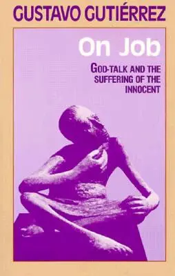 O Hiobie: Rozmowa z Bogiem i cierpienie niewinnego - On Job: God-Talk and the Suffering of the Innocent