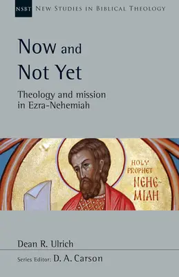 Teraz i jeszcze nie teraz: Teologia i misja w Księdze Ezdrasza i Nehemiasza - Now and Not Yet: Theology and Mission in Ezra-Nehemiah