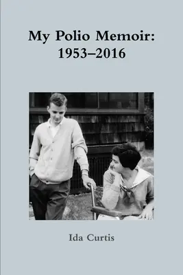 Mój pamiętnik po polio: 1953-2016 - My Polio Memoir: 1953-2016