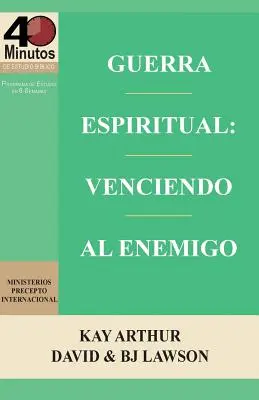 Guerra Espiritual: Venciendo Al Enemigo / Wojna duchowa: Pokonując wroga (40-minutowe studia biblijne) - Guerra Espiritual: Venciendo Al Enemigo / Spritual Warfare: Overcoming the Enemy (40 Minute Bible Studies)