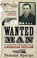 Wanted Man - Zapomniana historia amerykańskiego banity - Wanted Man - The Forgotten Story of an American Outlaw