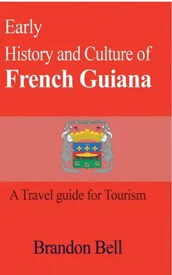 Wczesna historia i kultura Gujany Francuskiej - Early History and Culture of French Guiana