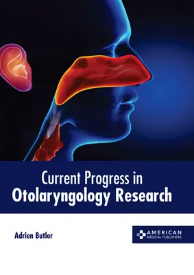 Aktualne postępy w badaniach otolaryngologicznych - Current Progress in Otolaryngology Research