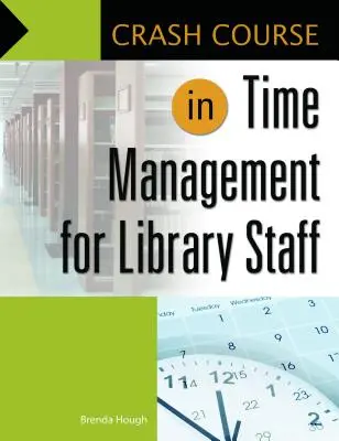 Błyskawiczny kurs zarządzania czasem dla pracowników bibliotek - Crash Course in Time Management for Library Staff