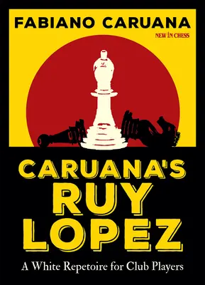 Ruy Lopez Caruany: Biały repertuar dla graczy klubowych - Caruana's Ruy Lopez: A White Repertoire for Club Players