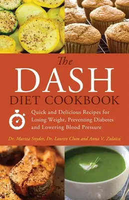 Książka kucharska Dash Diet: Szybkie i pyszne przepisy na odchudzanie, zapobieganie cukrzycy i obniżanie ciśnienia krwi - The Dash Diet Cookbook: Quick and Delicious Recipes for Losing Weight, Preventing Diabetes and Lowering Blood Pressure