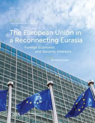 Unia Europejska w łączącej się na nowo Eurazji: Zagraniczne interesy gospodarcze i bezpieczeństwa - The European Union in a Reconnecting Eurasia: Foreign Economic and Security Interests