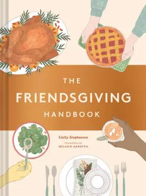 The Friendsgiving Handbook: (książka kucharska z przepisami na Święto Dziękczynienia, prezent na Święto Dziękczynienia) - The Friendsgiving Handbook: (Thanksgiving Recipe Cookbook, Friendsgiving Gift)