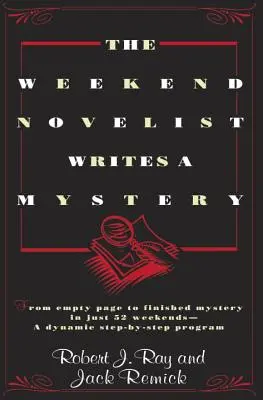 Weekendowy powieściopisarz pisze tajemnicę: Od pustej strony do gotowej tajemnicy w zaledwie 52 weekendy - dynamiczny program krok po kroku - The Weekend Novelist Writes a Mystery: From Empty Page to Finished Mystery in Just 52 Weekends--A Dynamic Step-By-Step Program