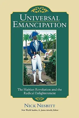 Powszechna emancypacja: Rewolucja haitańska i radykalne oświecenie - Universal Emancipation: The Haitian Revolution and the Radical Enlightenment