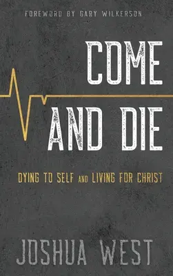 Przyjdź i umrzyj: umieranie dla siebie i życie dla Chrystusa, książka o chrześcijańskim uczniostwie - Come and Die: Dying to Self and Living for Christ, A Book on Christian Discipleship