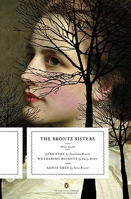 The Bronte Sisters: Three Novels: Jane Eyre; Wichrowe Wzgórza; I Agnes Grey (Penguin Classics Deluxe Edition) - The Bronte Sisters: Three Novels: Jane Eyre; Wuthering Heights; And Agnes Grey (Penguin Classics Deluxe Edition)