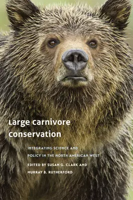 Ochrona dużych drapieżników: Integracja nauki i polityki na północnoamerykańskim zachodzie - Large Carnivore Conservation: Integrating Science and Policy in the North American West