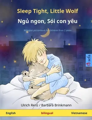 Śpij spokojnie, mały wilczku - Ngủ ngon, Si con yu (angielski - wietnamski): Dwujęzyczna książka obrazkowa dla dzieci - Sleep Tight, Little Wolf - Ngủ ngon, Si con yu (English - Vietnamese): Bilingual children's picture book